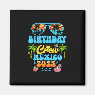 Mexico Birthday Crew Vacation Cruise 2025 Summer G Magnet