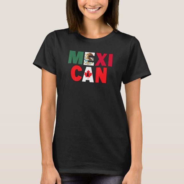 Mexico Canada Flag Themed for Half Canadian Mexica T-Shirt (Front)