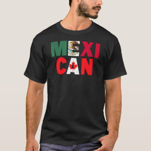 Mexico Canada Flag Themed for Half Canadian Mexica T-Shirt