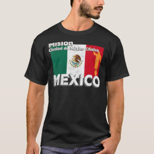 Mexico CDMX Chalco LDS Mission Missionary T-Shirt