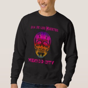 Mexico City Dia De Los Muertos Sugar Skull Hallowe Sweatshirt