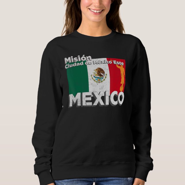 Mexico Ciudad de Mexico East Este LDS Mission Miss Sweatshirt (Front)