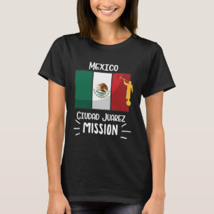 Mexico Ciudad Juarez Mormon LDS Mission Missionary T-Shirt