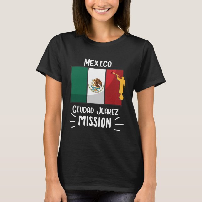 Mexico Ciudad Juarez Mormon LDS Mission Missionary T-Shirt (Front)