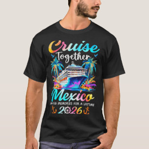 Mexico cruise 2026 family vacation cruisin' T-Shirt