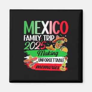 Mexico Family Trip 2025 Making Memories Mexico Vac Magnet