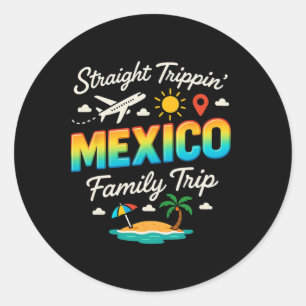 Mexico Family Trip 2025 Straight Trippin' Vacation Classic Round Sticker