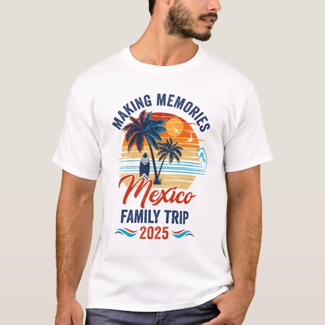 Mexico Family Vacation 2025 Making Memories Togeth T-Shirt (Front)