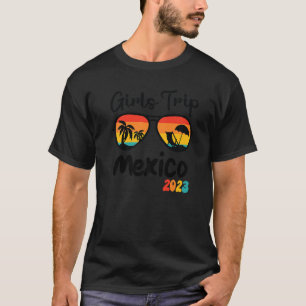 Mexico Girl's Trip 2023 Weekend Trip Vacation Trav T-Shirt