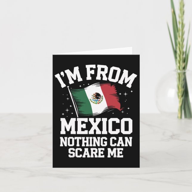 Mexico I'm From Mexico Nothing Can Scare Me  Card (Front)