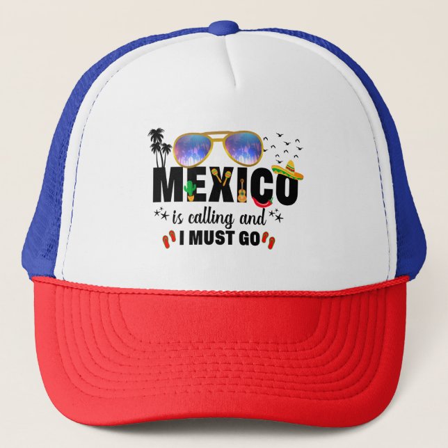 Mexico is Calling and I must go Vacation Matching  Trucker Hat (Front)