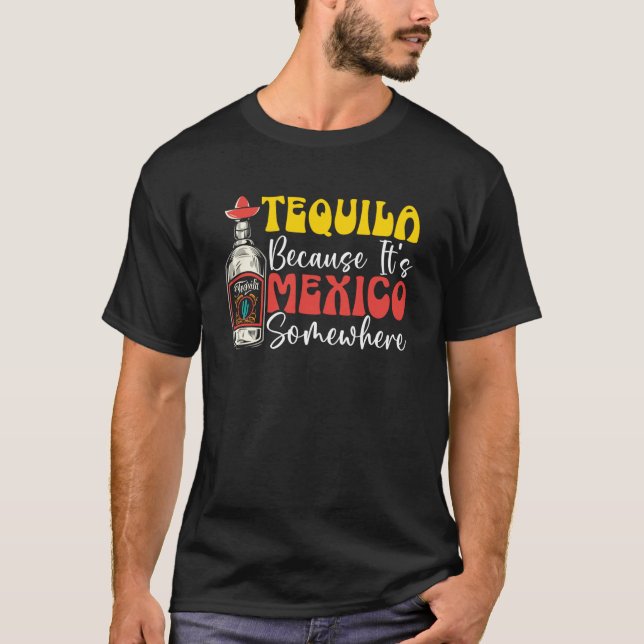 Mexico Mexican Festival Tequila Drinker Cinco de M T-Shirt (Front)