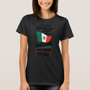 Mexico Mexican Mexico Flag Im Not Yelling Funny Pr T-Shirt
