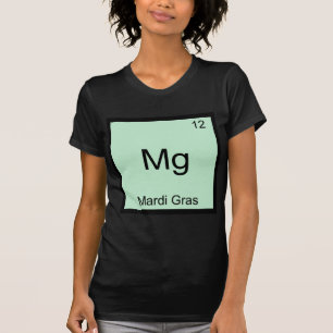 Mg - Mardi Gras Funny Chemistry Element Symbol Tee