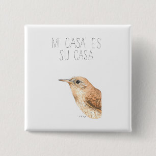 Mi Casa Es Su Casa (House Wren) 15 Cm Square Badge