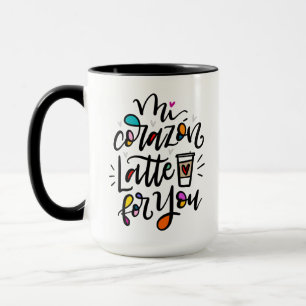 Mi Corazón Latte for YOU Mug