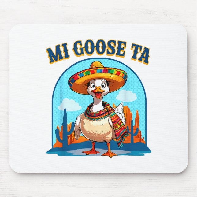Mi Goose Ta Funny Fiesta Goose Pun Shirt Sombrero  Mouse Pad (Front)