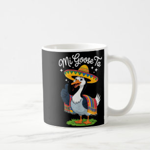 Mi Goose Ta Funny Goose Lovers Cinco De Mayo Party Coffee Mug