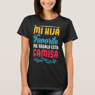 Mi Hija Favorita Me Regalo Esta Camisa Hilarious M T-Shirt
