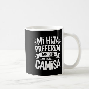 Mi hija preferida funny saying women mother Mi hij Coffee Mug