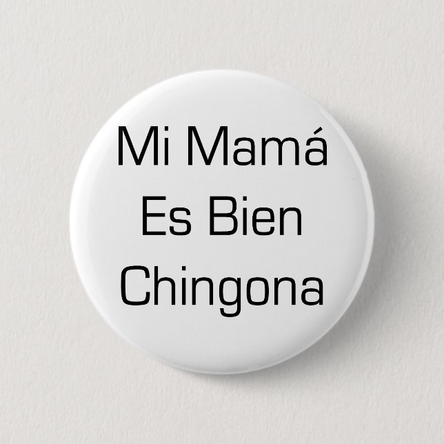 Mi Mama Es Bien Chingona 6 Cm Round Badge (Front)