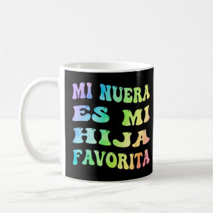Mi Nuera Es Mi Hija Favorita My daughter In Law Mo Coffee Mug