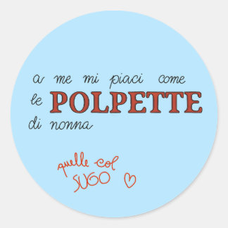 Mi piaci come le polpette  classic round sticker