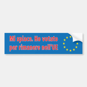 Mi spiace. Ho votato per rimanere nell'UE 🇮🇹 Bumper Sticker