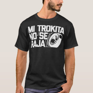 Mi Trokita No Se Raja la mamalona quemando T-Shirt