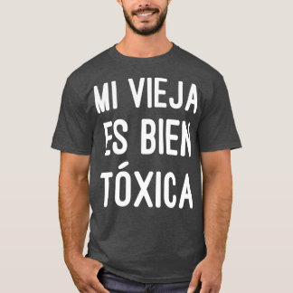 Mi Vieja Es Bien Toxica  Women Cute Spanish Gift T-Shirt