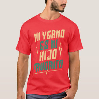 Mi Yerno Es Mi Hijo Favorito My SonInLaw Is Favori T-Shirt