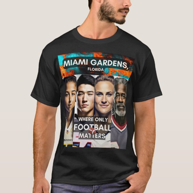 Miami Gardens - Where only Football Matters T-Shirt (Front)