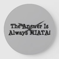 Miata Clock: "The Answer Is Always MIATA!"