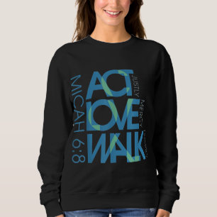 Micah 68 Act Justly Love Mercy Walk Humbly Jesus C Sweatshirt