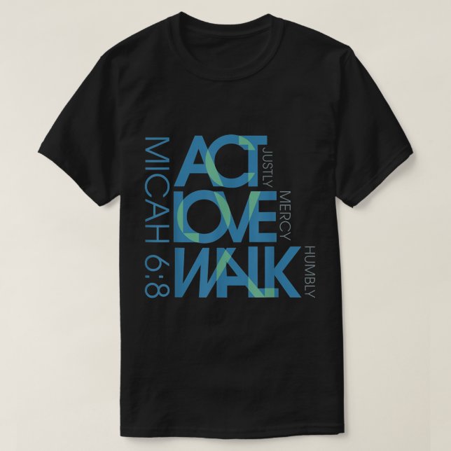 Micah 68 Act Justly Love Mercy Walk Humbly Jesus C T-Shirt (Design Front)