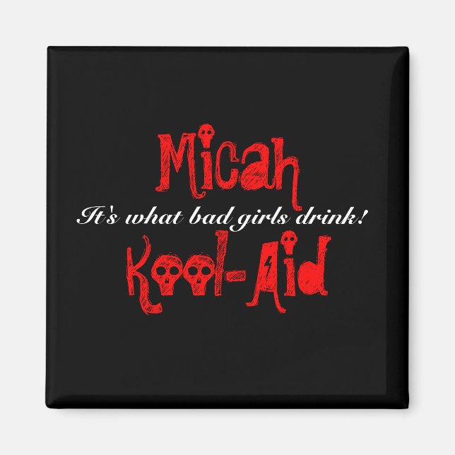 MicahKool-Aid, It's what bad girls drink! Magnet (Front)