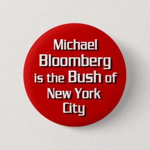 Michael Bloomberg is Bush 6 Cm Round Badge