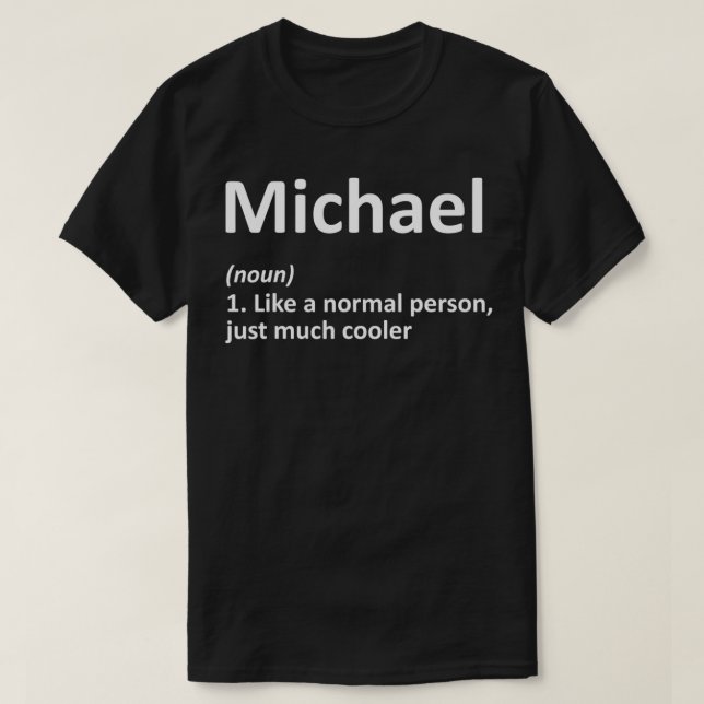 MICHAEL Definition Personalized Name Funny Birthda T-Shirt (Design Front)