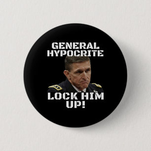 Michael Flynn Guilty Hypocrite Lock Him Up Politic 6 Cm Round Badge