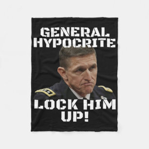 Michael Flynn Guilty Hypocrite Lock Him Up Politic Fleece Blanket