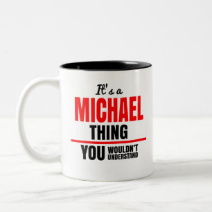 Michael thing you wouldn't understand Two-Tone coffee mug