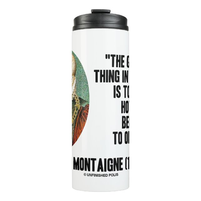 Michel de Montaigne How To Belong To Oneself Quote Thermal Tumbler (Front)