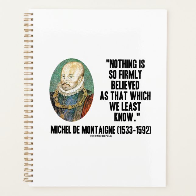 Michel de Montaigne Nothing So Firmly Believed Qte Planner (Front)