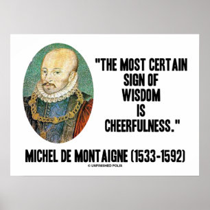 Michel de Montaigne Sign Of Wisdom Cheerfulness