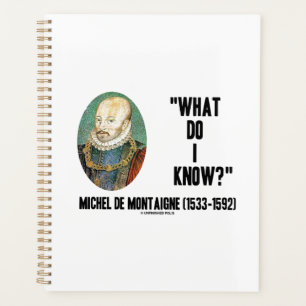 Michel de Montaigne What Do I Know? Quote Planner
