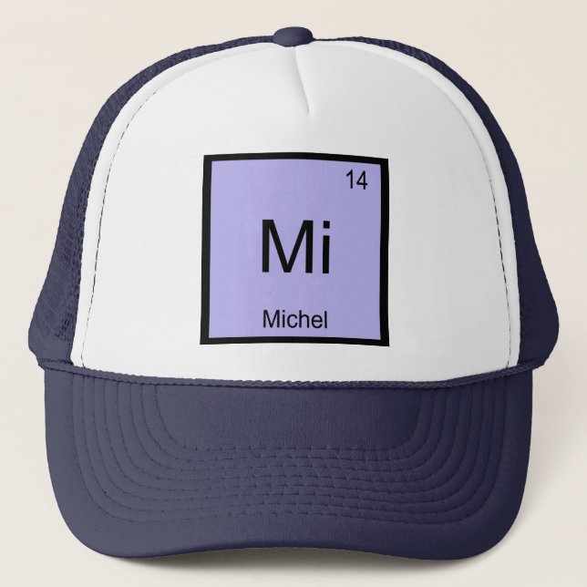 Michel Name Chemistry Element Periodic Table Trucker Hat (Front)