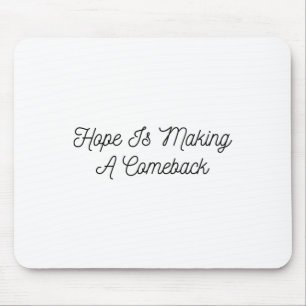 Michelle Obama - Hope Is Making A Comeback  Mouse Pad