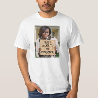 Michelle Obama - Lost Job to an Immigrant T-Shirt