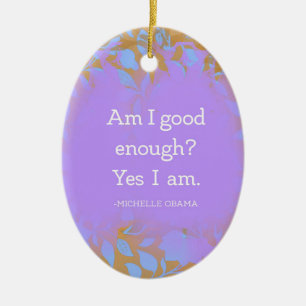 Michelle Obama Quote Ceramic Ornament