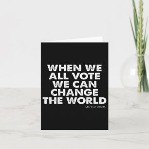 Michelle Obama When We All Vote We Can Change The  Card